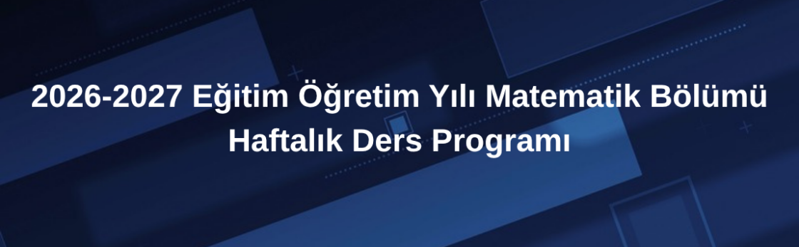 2026-2027 Güz Yarıyılı Matematik Bölümü Ders Programı